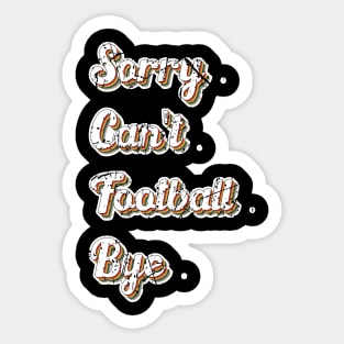 Sorry Can't Football Bye Adding a Dash of Humor Sticker